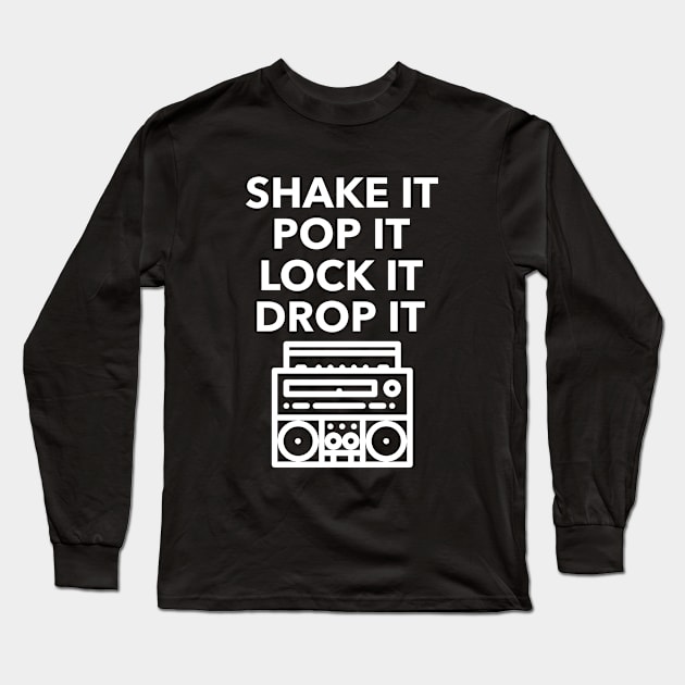 SHAKE IT POP IT LOCK IT DROP IT Long Sleeve T-Shirt by TeeNZ